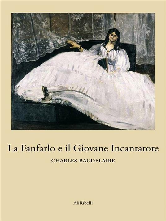 La fanfarlo-Il giovane incantatore - Charles Baudelaire - ebook