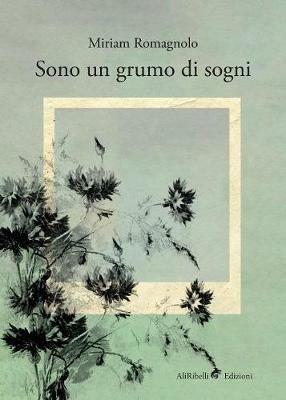 Sono un grumo di sogni - Miriam Romagnolo - copertina