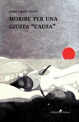 Morire per una giusta «causa» - Anna Laura Tocco - copertina