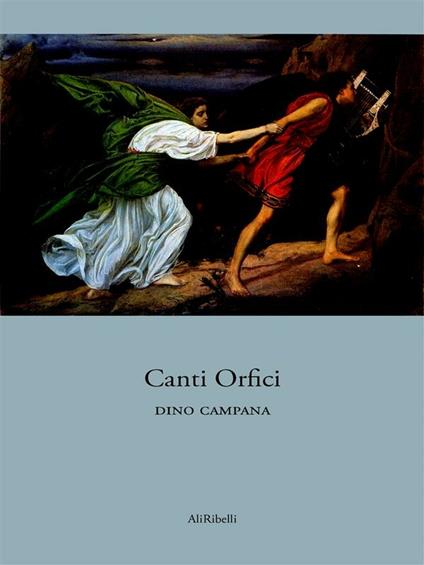 Canti orfici - Dino Campana - ebook