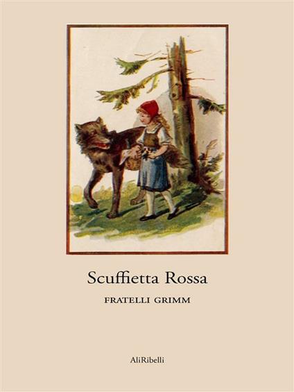 Scuffietta rossa - Jacob Grimm,Wilhelm Grimm - ebook