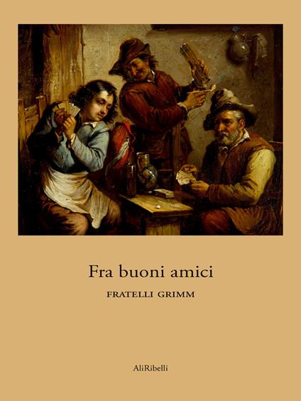 Fra buoni amici - Jacob Grimm,Wilhelm Grimm - ebook