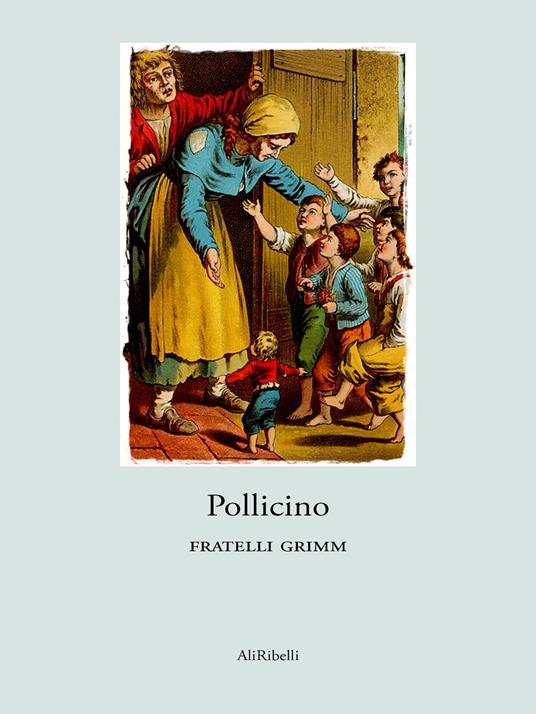 Pollicino - Jacob Grimm,Wilhelm Grimm - ebook