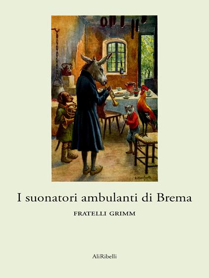 I suonatori ambulanti di Brema - Jacob Grimm,Wilhelm Grimm - ebook