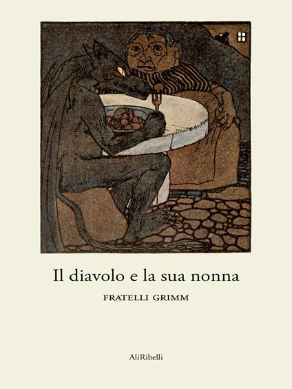 Il diavolo e la sua nonna - Jacob Grimm,Wilhelm Grimm - ebook
