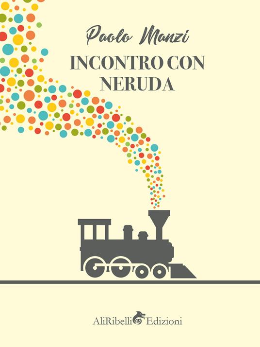 Incontro con Neruda: un emigrante - Paolo Manzi - ebook