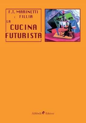 La cucina futurista - Filippo Tommaso Marinetti,Fillia - copertina