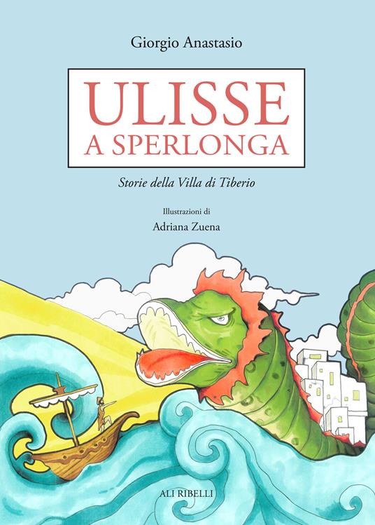 Ulisse a Sperlonga. Storie della villa di Tiberio - Giorgio Anastasio - copertina
