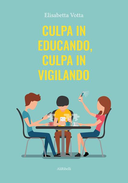 Culpa in educando, culpa in vigilando - Elisabetta Votta - ebook