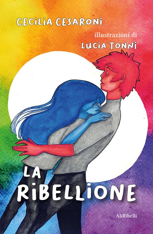 La ribellione - Cecilia Cesaroni,Lucia Tonni - ebook