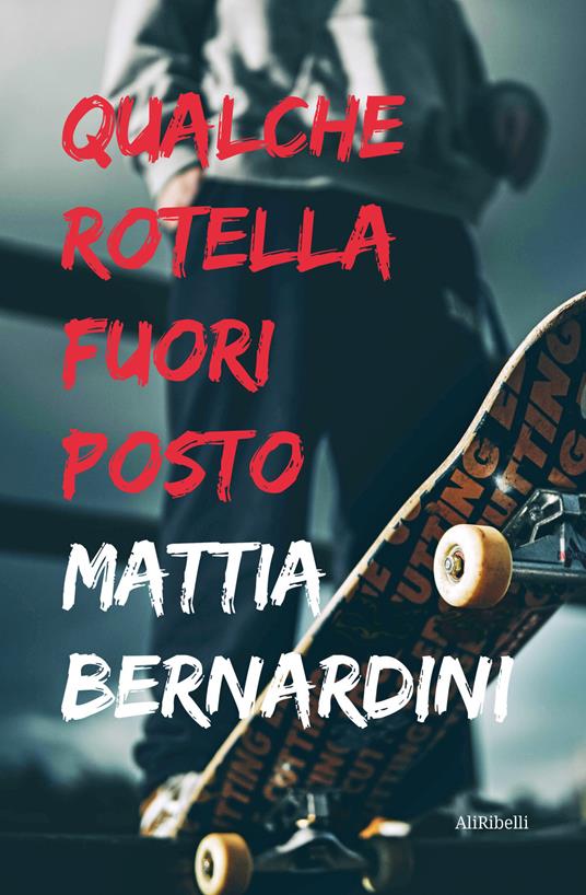 Qualche rotella fuori posto - Mattia Bernardini - copertina