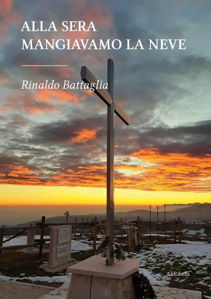 Alla sera mangiavamo la neve - Rinaldo Battaglia - ebook