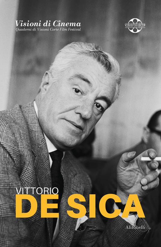 Vittorio De Sica. Quaderni di Visioni Corte Film Festival - copertina