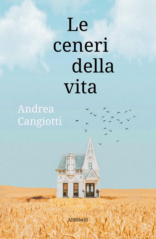 Le ceneri della vita - Andrea Cangiotti - ebook