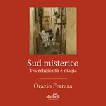 Sud misterico. Tra religiosità e magia