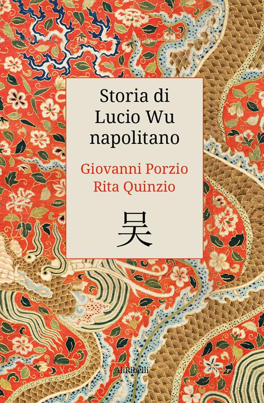 Storia di Lucio Wu napolitano - Rita Quinzio,Giovanni Porzio - copertina