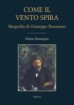 Come il vento spira. Biografia di Giuseppe Buonomo