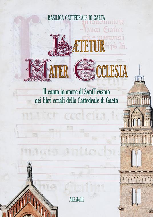 Lætetur Mater Ecclesia. Il canto in onore di Sant'Erasmo nei Libri corali del Capitolo della Cattedrale di Gaeta - V.V.A.A. - ebook