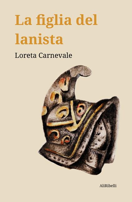 La figlia del lanista - Loreta Carnevale - copertina