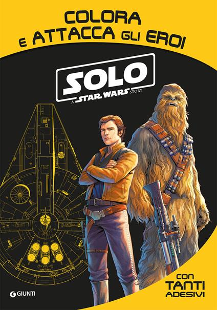 Solo. A Star Wars story. Colora e attacca gli eroi. Con adesivi. Ediz. illustrata - copertina