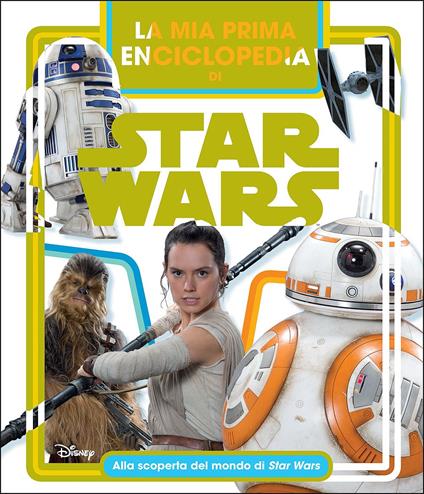 La mia prima enciclopedia di Star Wars. Alla scoperta del mondo di Star Wars. Ediz. a colori - copertina