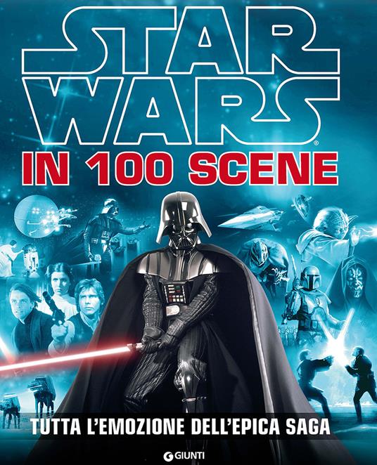 Star Wars in 100 scene. Tutta l'emozione dell'epica saga. Ediz. illustrata - copertina