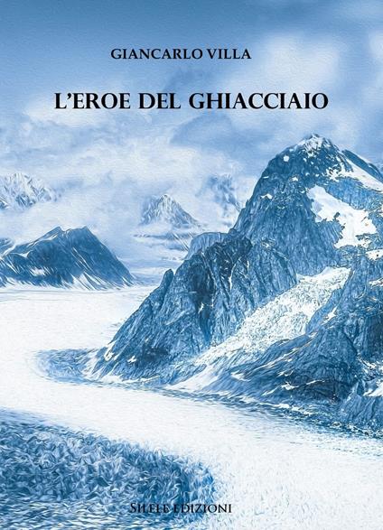L' eroe del ghiacciaio - Giancarlo Villa - copertina
