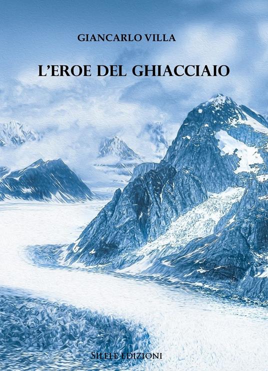 L' eroe del ghiacciaio - Giancarlo Villa - copertina