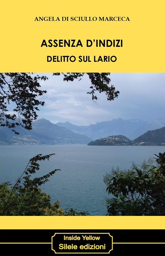Assenza d'indizi. Delitto sul Lario - Angela Di Sciullo Marceca - copertina