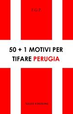 50+1 motivi per tifare Perugia