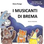 I musicanti di Brema. Ediz. illustrata. Con personaggi in cartoncino