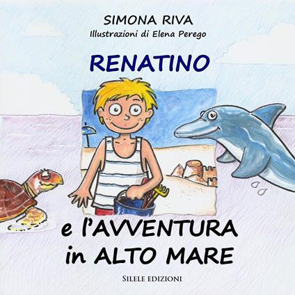 Renatino e l'avventura in alto mare - Simona Riva - copertina