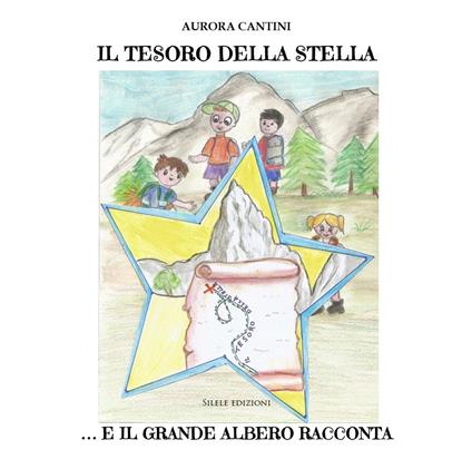 Il tesoro della stella... e il grande albero racconta - Aurora Cantini - copertina