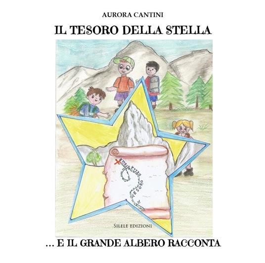 Il tesoro della stella... e il grande albero racconta - Aurora Cantini - copertina