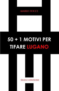 50+1 motivi per tifare Lugano