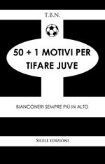 50+1 motivi per tifare Juve. Bianconeri sempre più in alto