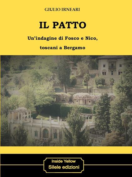 Il patto. Un'indagine di Fosco e Nico, toscani a Bergamo - Giulio Irneari - copertina