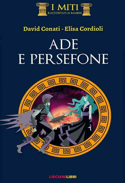 Ade e Persefone. Ediz. illustrata - David Conati,Elisa Cordioli - copertina