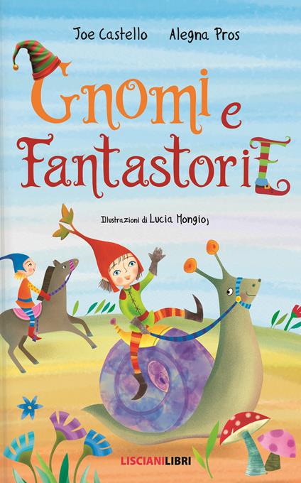 Gnomi e fantastorie. Ediz. illustrata - Joe Castello,Alegna Pros - copertina