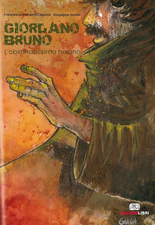 Giordano Bruno. L'obstinatissimo nolano - Francesca Romana Capone,Giuseppe Guida - copertina