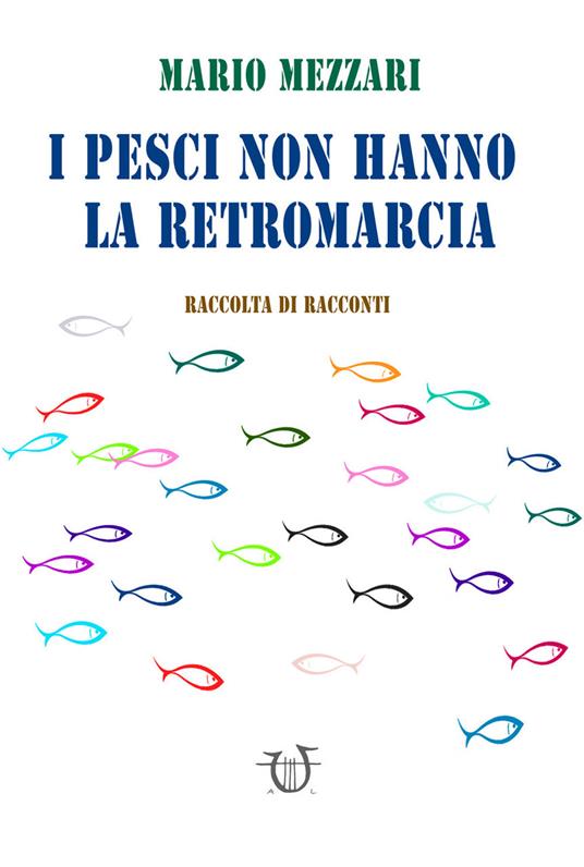 I pesci non hanno la retromarcia - Mario Mezzari - copertina