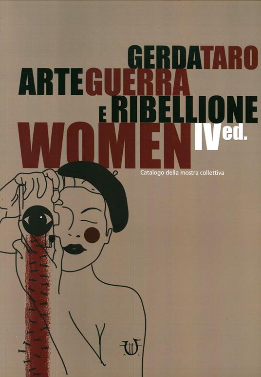 Gerda Taro. Arte guerra e ribellione. Catalogo della mostra collettiva. Ediz. illustrata - copertina