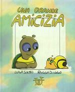 Una grande amicizia. Ediz. a colori