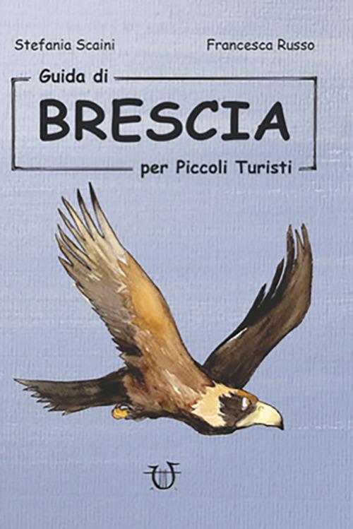 Guida di Brescia per piccoli turisti - Stefania Scaini - copertina