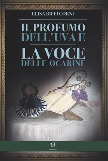 Il profumo dell'uva, la voce delle ocarine - Elisa Biffi Corni - copertina