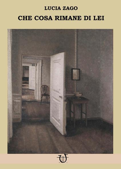 Che cosa rimane di lei - Lucia Zago - copertina