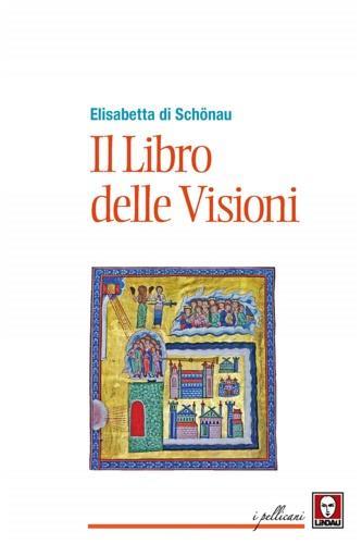 Il libro delle visioni - Elisabetta di Schönau (santa) - copertina
