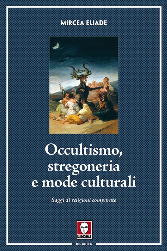 Occultismo, stregoneria e mode culturali. Saggi di religioni comparate - Mircea Eliade - copertina