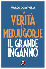 La verità su Medjugorje. Il grande inganno