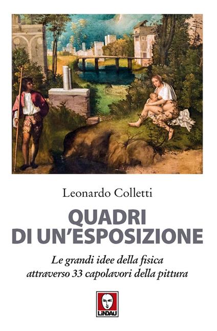 Quadri di un'esposizione. Le grandi idee della fisica attraverso 33 capolavori della pittura. Nuova ediz. - Leonardo Colletti - ebook